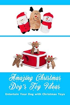 Amazing Christmas Dog’s Toy Ideas: Entertain Your Dog with Christmas Toys: Christmas Toy for Dog